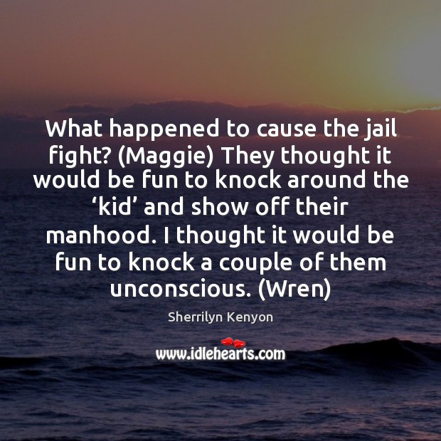 What happened to cause the jail fight? (Maggie) They thought it would Image