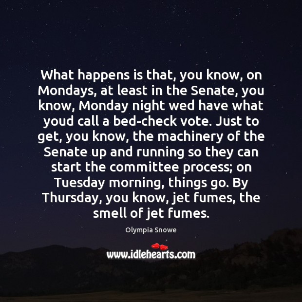 What happens is that, you know, on Mondays, at least in the Image