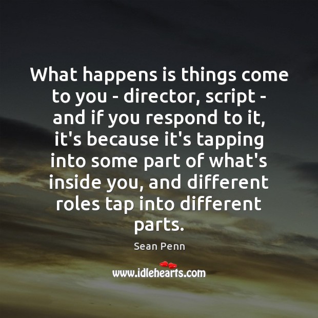 What happens is things come to you – director, script – and Image