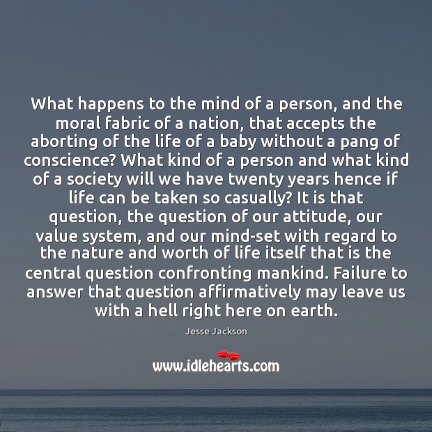 What happens to the mind of a person, and the moral fabric Jesse Jackson Picture Quote