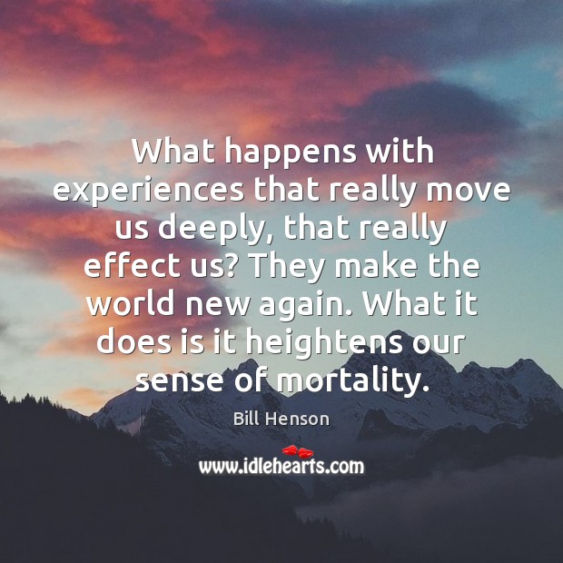 What happens with experiences that really move us deeply, that really effect Image