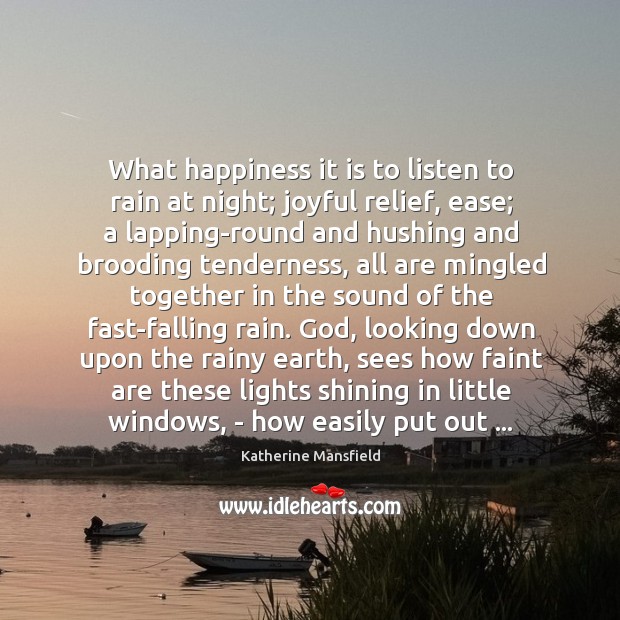 What happiness it is to listen to rain at night; joyful relief, Katherine Mansfield Picture Quote