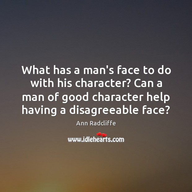 What has a man’s face to do with his character? Can a Good Character Quotes Image