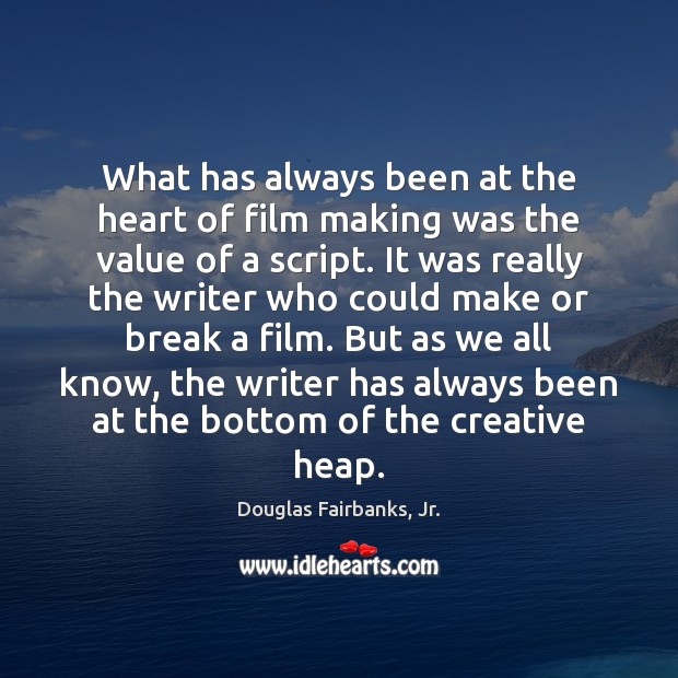 What has always been at the heart of film making was the Value Quotes Image