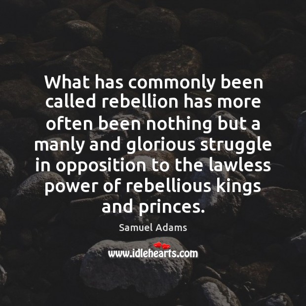 What has commonly been called rebellion has more often been nothing but Image