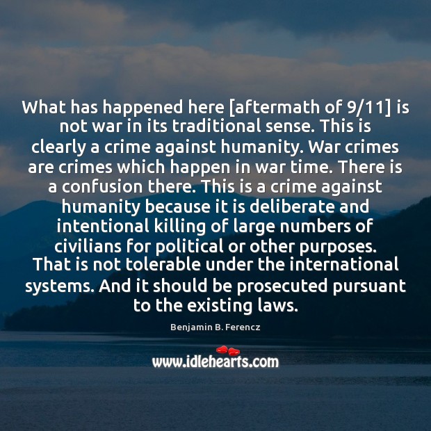What has happened here [aftermath of 9/11] is not war in its traditional Humanity Quotes Image