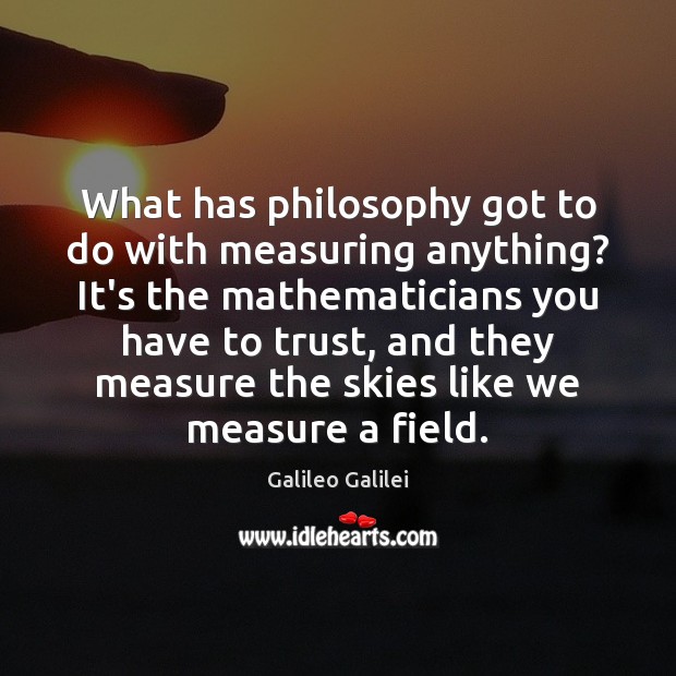 What has philosophy got to do with measuring anything? It’s the mathematicians Image