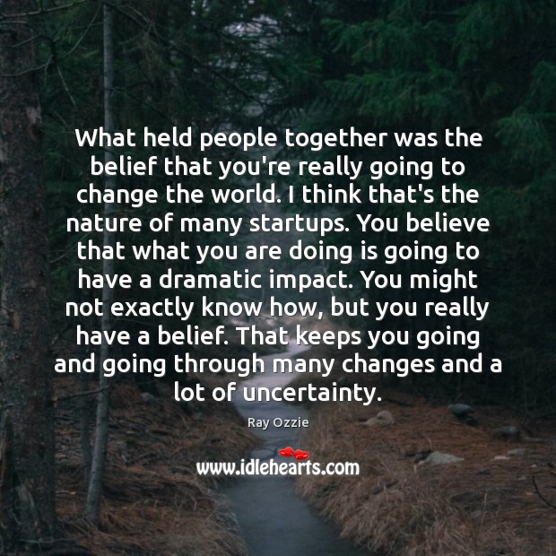What held people together was the belief that you’re really going to Image