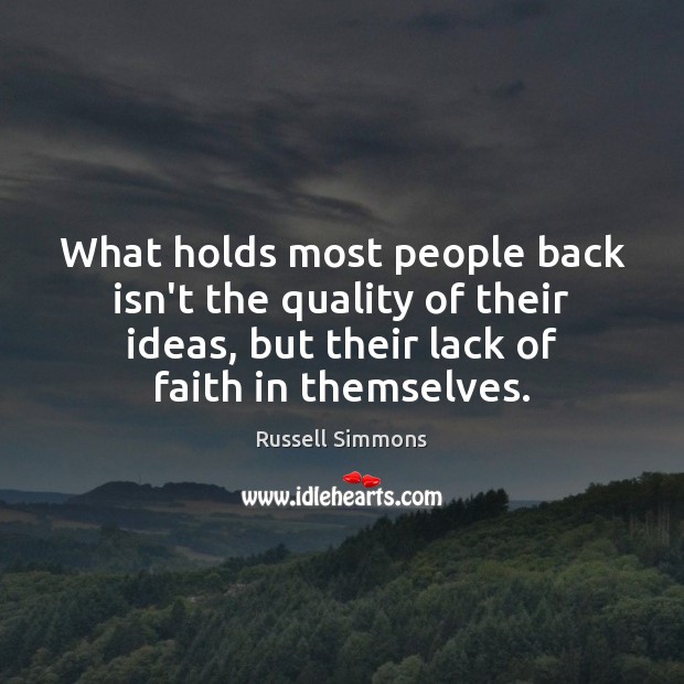 What holds most people back isn’t the quality of their ideas, but Russell Simmons Picture Quote