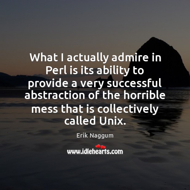 What I actually admire in Perl is its ability to provide a Ability Quotes Image