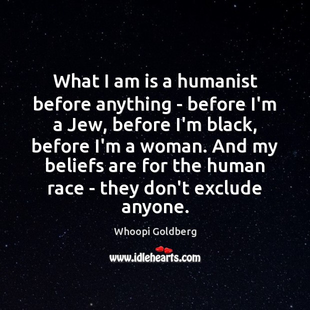 What I am is a humanist before anything – before I’m a Image