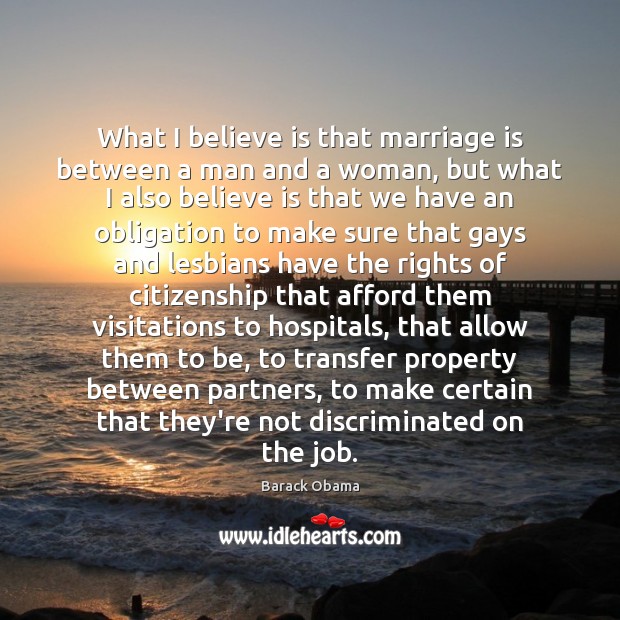 What I believe is that marriage is between a man and a Marriage Quotes Image