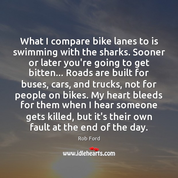 What I compare bike lanes to is swimming with the sharks. Sooner Image