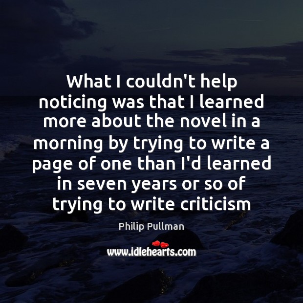 What I couldn’t help noticing was that I learned more about the Philip Pullman Picture Quote