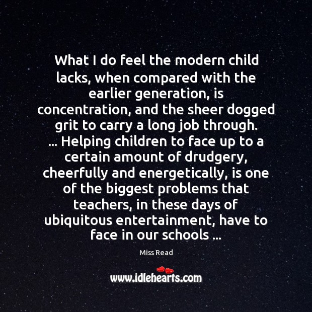 What I do feel the modern child lacks, when compared with the Miss Read Picture Quote