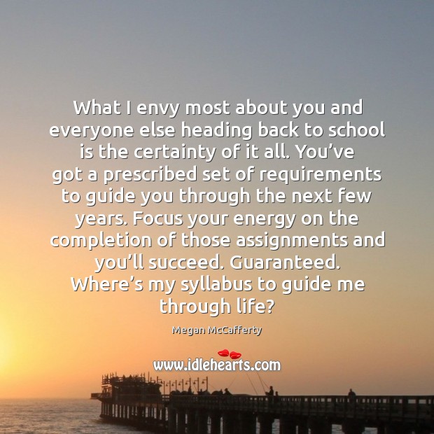 What I envy most about you and everyone else heading back to Megan McCafferty Picture Quote