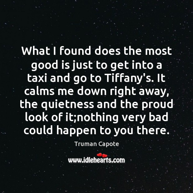 What I found does the most good is just to get into Truman Capote Picture Quote