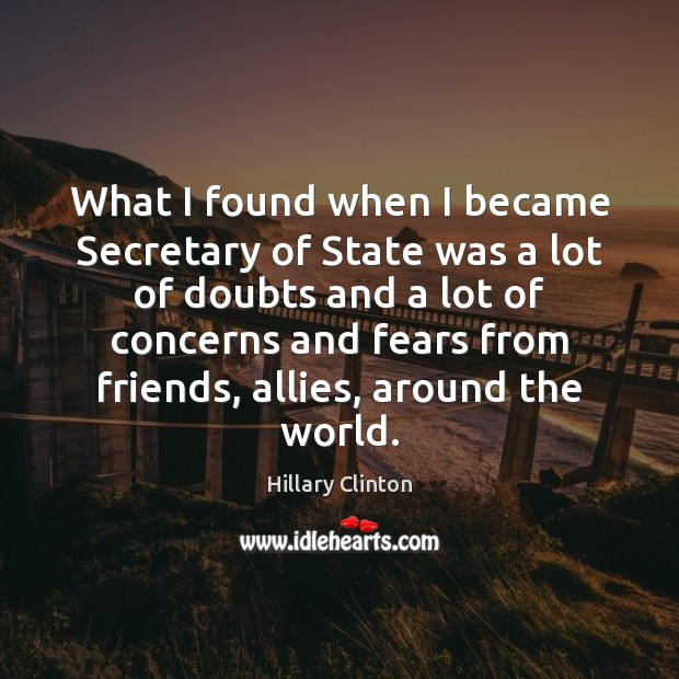 What I found when I became Secretary of State was a lot Image