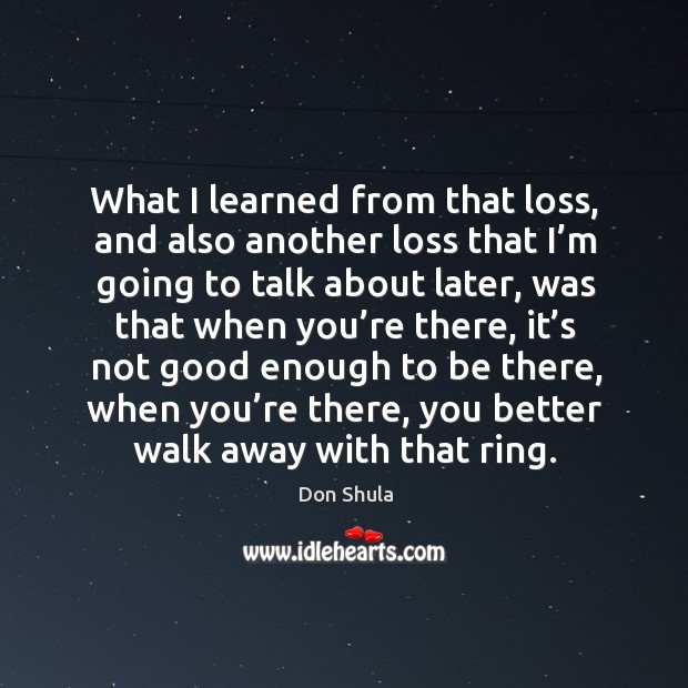 What I learned from that loss, and also another loss that I’m going to talk about later Image