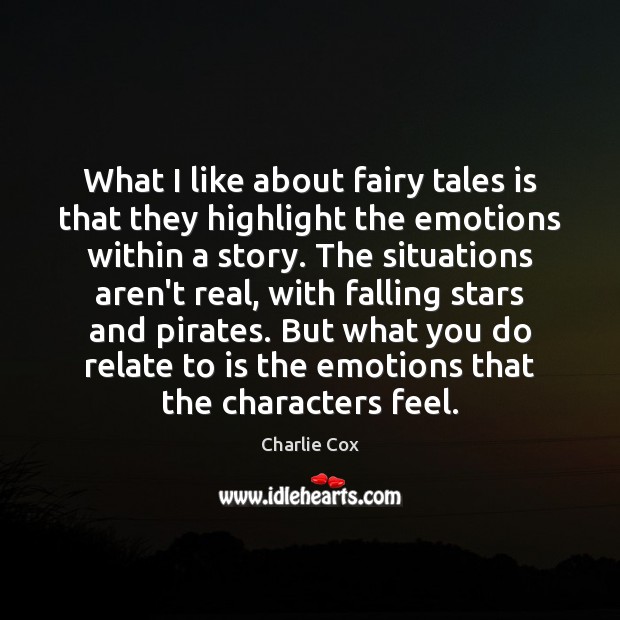 What I like about fairy tales is that they highlight the emotions Image