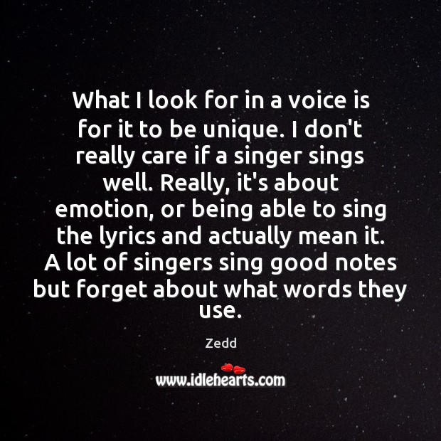 What I look for in a voice is for it to be Zedd Picture Quote