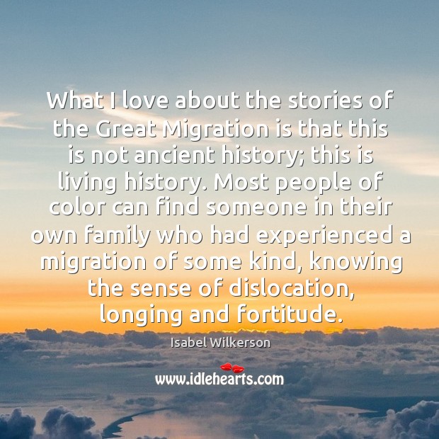 What I love about the stories of the Great Migration is that Isabel Wilkerson Picture Quote