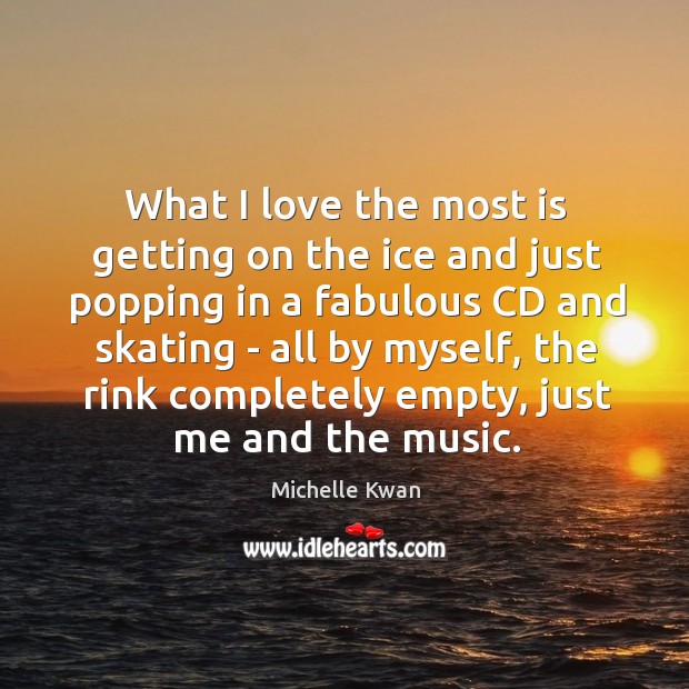 What I love the most is getting on the ice and just Image