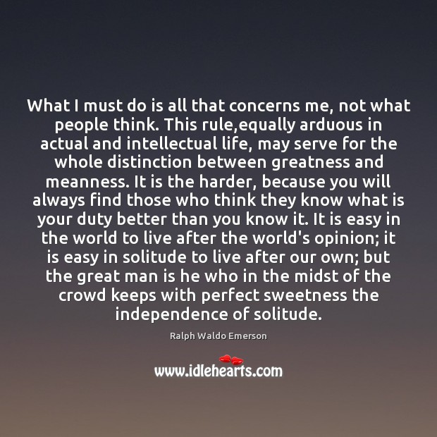 What I must do is all that concerns me, not what people Ralph Waldo Emerson Picture Quote