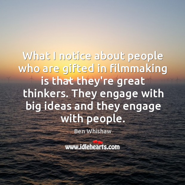What I notice about people who are gifted in filmmaking is that Image