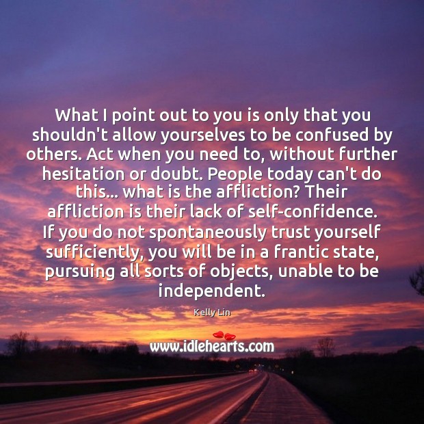 What I point out to you is only that you shouldn’t allow Confidence Quotes Image