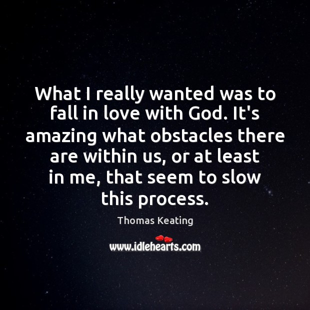 What I really wanted was to fall in love with God. It’s Image