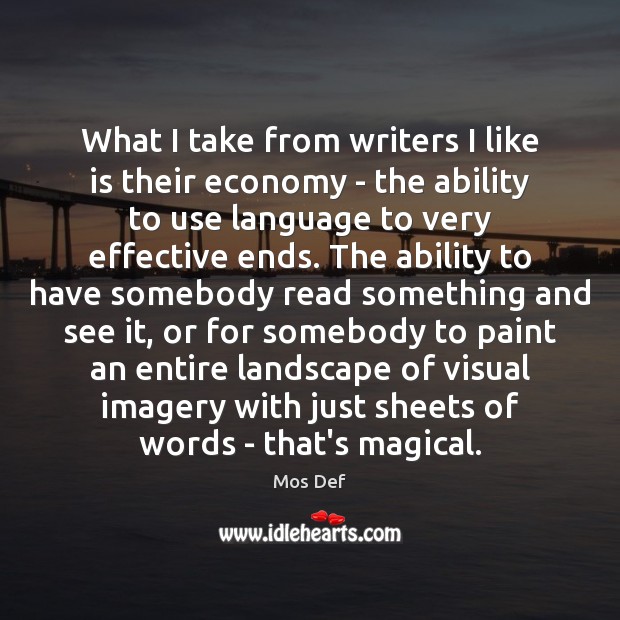 What I take from writers I like is their economy – the Mos Def Picture Quote