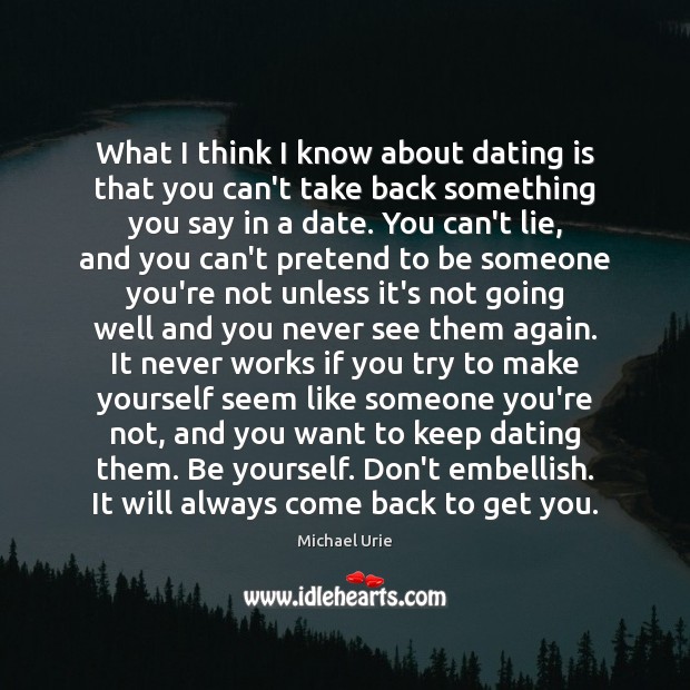 What I think I know about dating is that you can’t take Dating Quotes Image