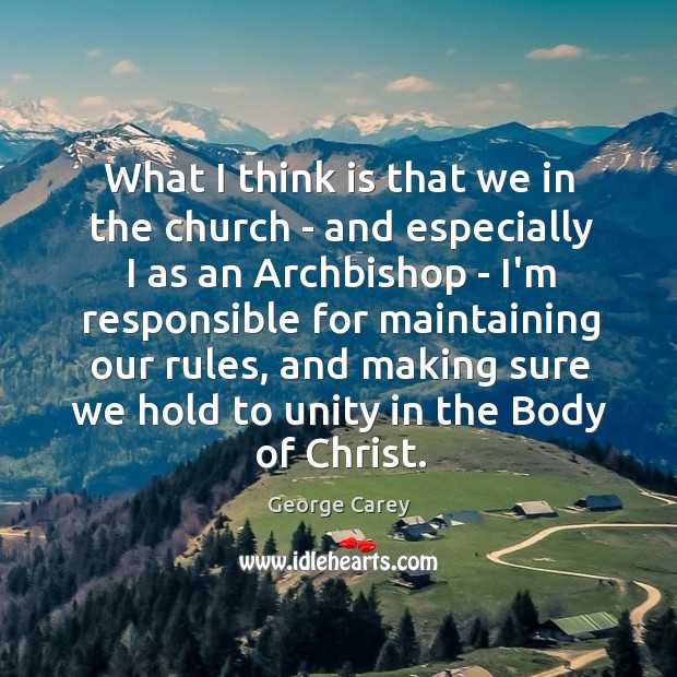 What I think is that we in the church – and especially George Carey Picture Quote