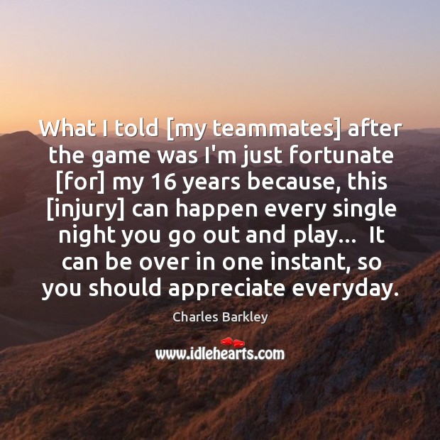 What I told [my teammates] after the game was I’m just fortunate [ Image