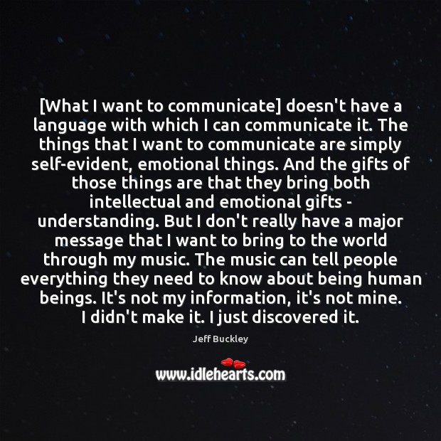 [What I want to communicate] doesn’t have a language with which I Image