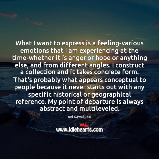 What I want to express is a feeling-various emotions that I am Image