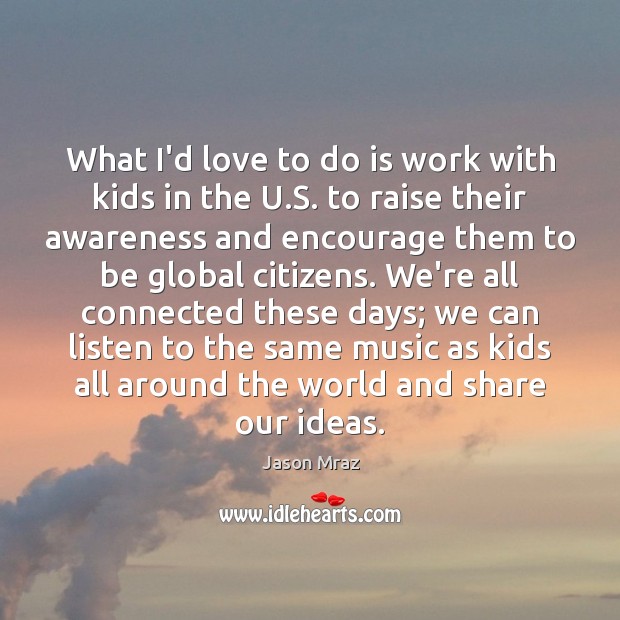 What I’d love to do is work with kids in the U. Image