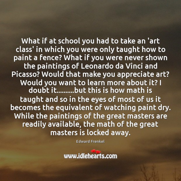 What if at school you had to take an ‘art class’ in Edward Frenkel Picture Quote