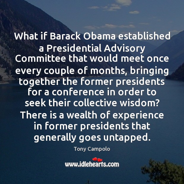 What if Barack Obama established a Presidential Advisory Committee that would meet Tony Campolo Picture Quote