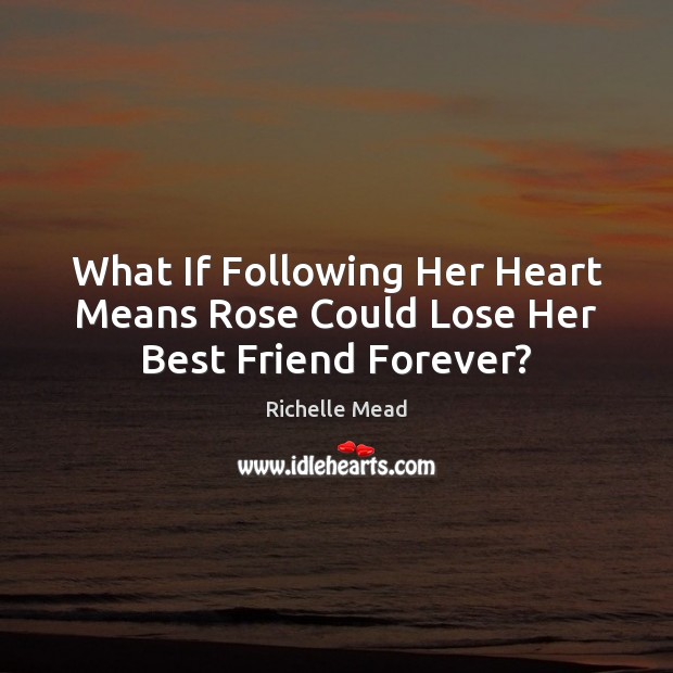 What If Following Her Heart Means Rose Could Lose Her Best Friend Forever? Image