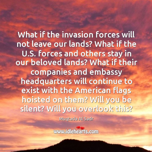 What if the invasion forces will not leave our lands? Silent Quotes Image