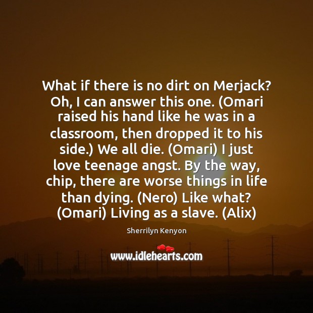 What if there is no dirt on Merjack? Oh, I can answer Sherrilyn Kenyon Picture Quote