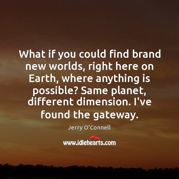 What if you could find brand new worlds, right here on Earth, Image