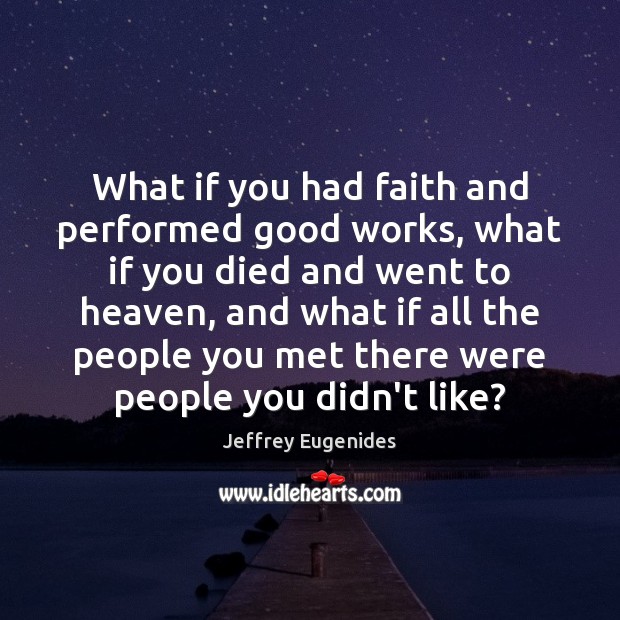 What if you had faith and performed good works, what if you Image