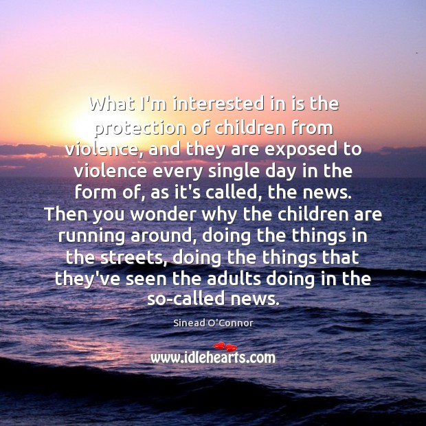 What I’m interested in is the protection of children from violence, and Children Quotes Image