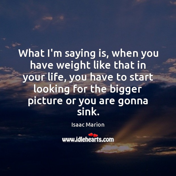 What I’m saying is, when you have weight like that in your Image