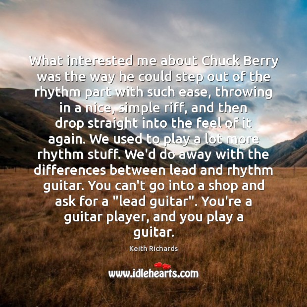 What interested me about Chuck Berry was the way he could step Image
