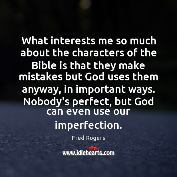 What interests me so much about the characters of the Bible is Imperfection Quotes Image