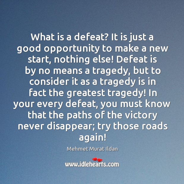 What is a defeat? It is just a good opportunity to make Greatest Tragedy Quotes Image